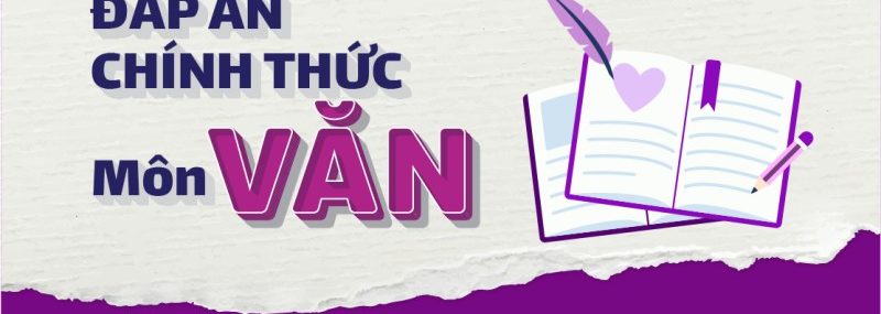 Đáp án đề thi tốt nghiệp THPT 2021 môn Văn