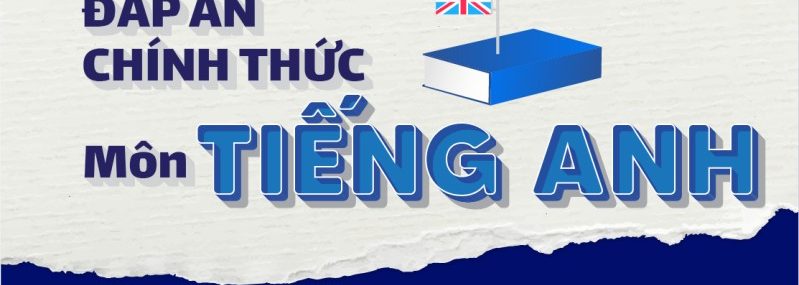đáp án đề thi tốt nghiệp THPT 2021 môn Tiếng Anh