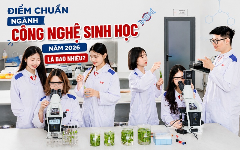 Điểm chuẩn ngành công nghệ sinh học năm 2026 là bao nhiêu?