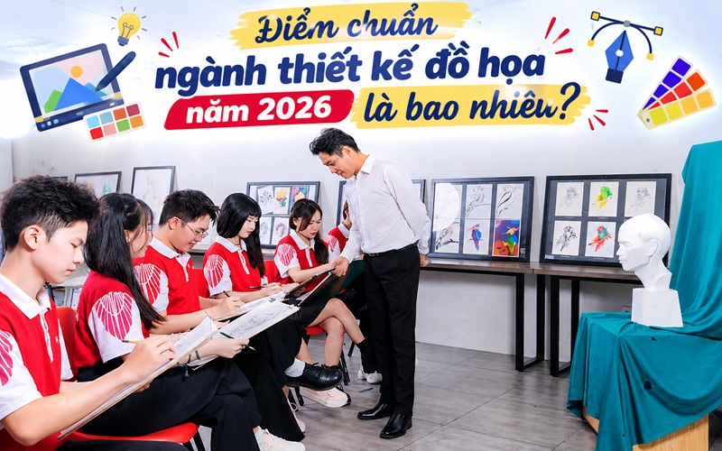Điểm chuẩn ngành thiết kế đồ họa năm 2026 là bao nhiêu?