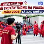 Điểm chuẩn ngành truyền thông đa phương tiện năm 2026 là bao nhiêu?