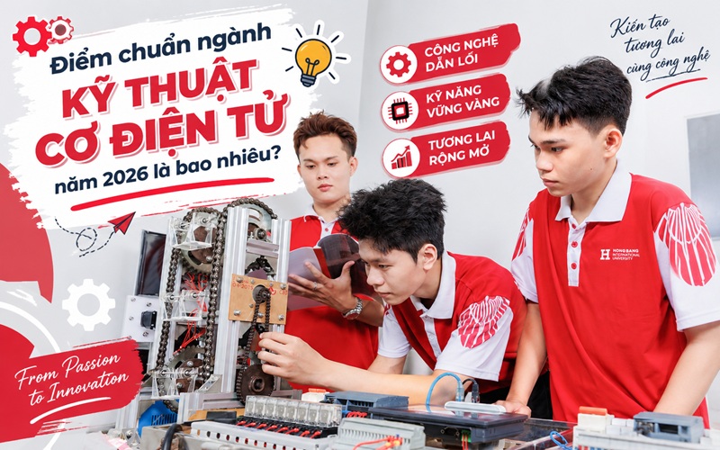Điểm chuẩn ngành kỹ thuật Cơ điện tử mới nhất năm 2026 là bao nhiêu?